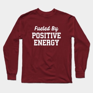 Fueled By Positive Energy #2 Long Sleeve T-Shirt